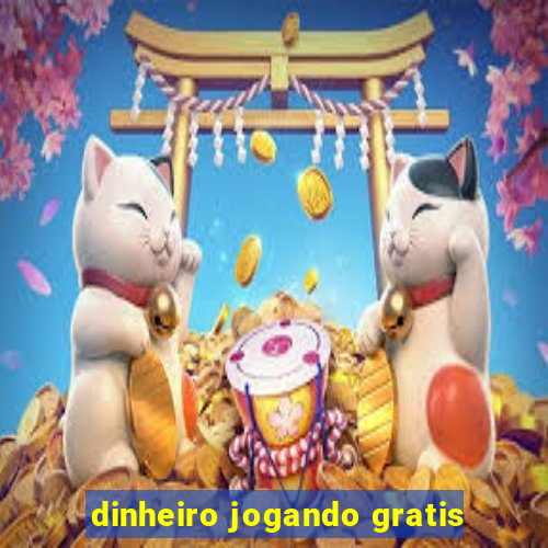 dinheiro jogando gratis